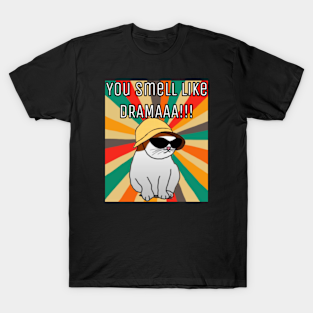 You Smell Like Drama T-Shirt - You smell like drama by ZAAAAP